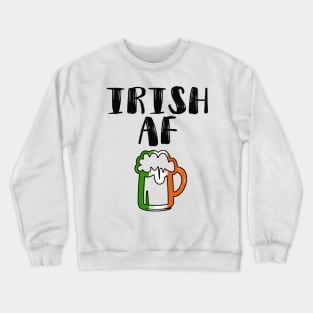 Irish AF Funny St Patrick Crewneck Sweatshirt